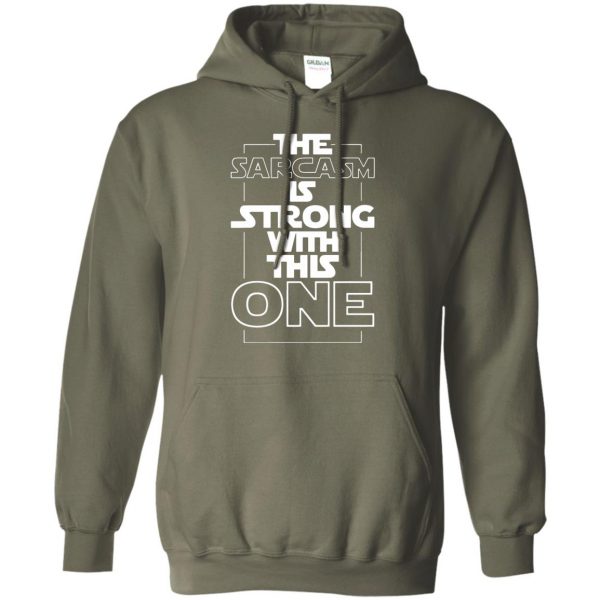 the sarcasm is strong with this one hoodie - military green