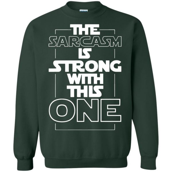 the sarcasm is strong with this one sweatshirt - forest green