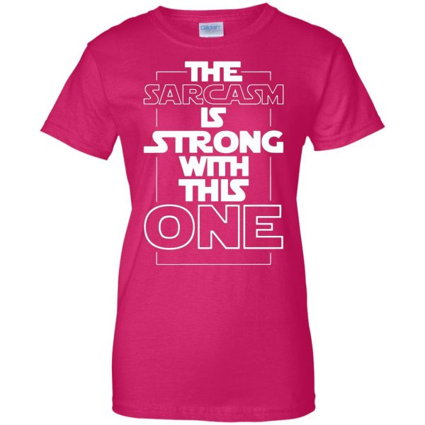 the sarcasm is strong with this one womens t shirt - lady t shirt - pink heliconia