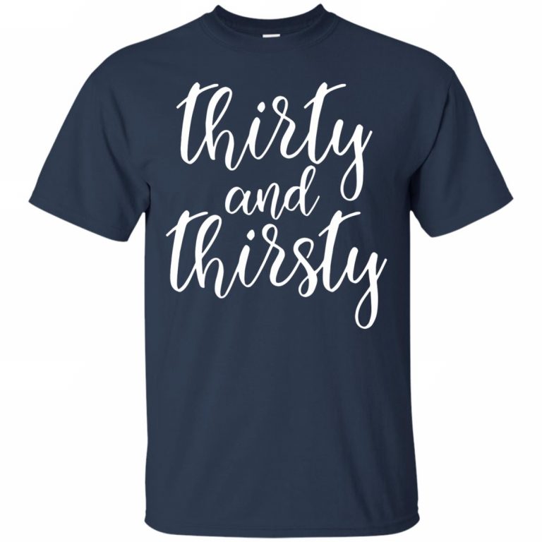 thirty flirty and thriving shirt