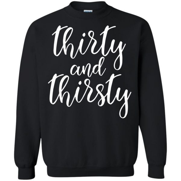thirty flirty and thriving sweatshirt - black