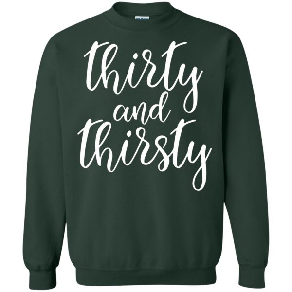 thirty flirty and thriving sweatshirt - forest green
