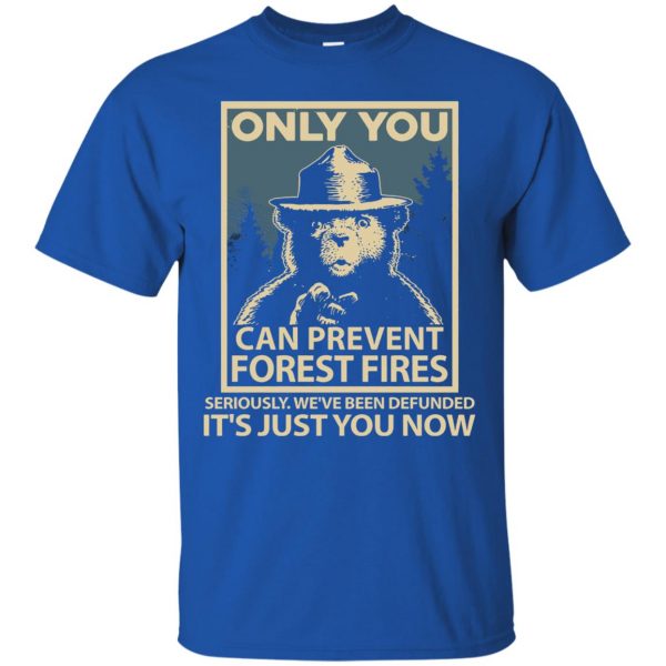 only you can prevent forest fires t shirt - royal blue