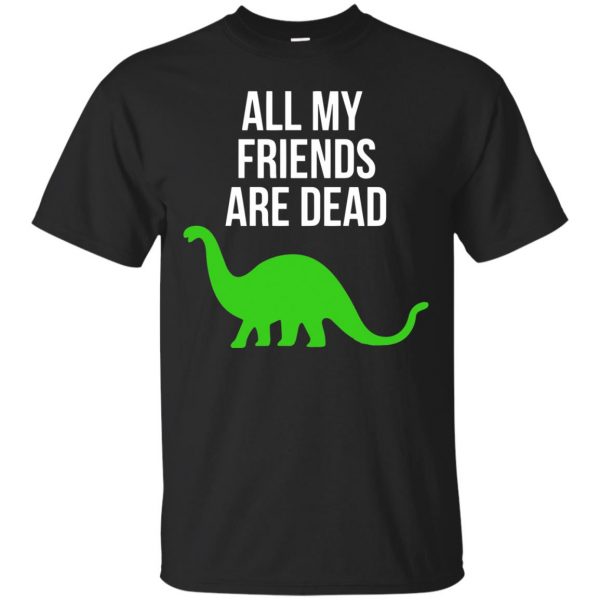 dinosaur all my friends are dead shirt - black