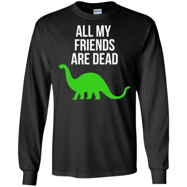 dinosaur all my friends are dead long sleeve - black