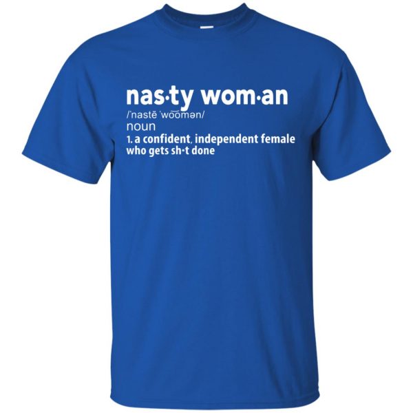 nasty woman definition t shirt - royal blue
