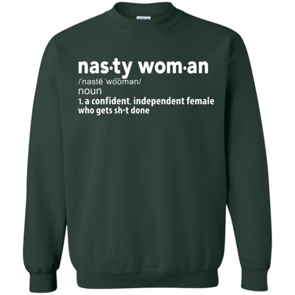 nasty woman definition sweatshirt - forest green