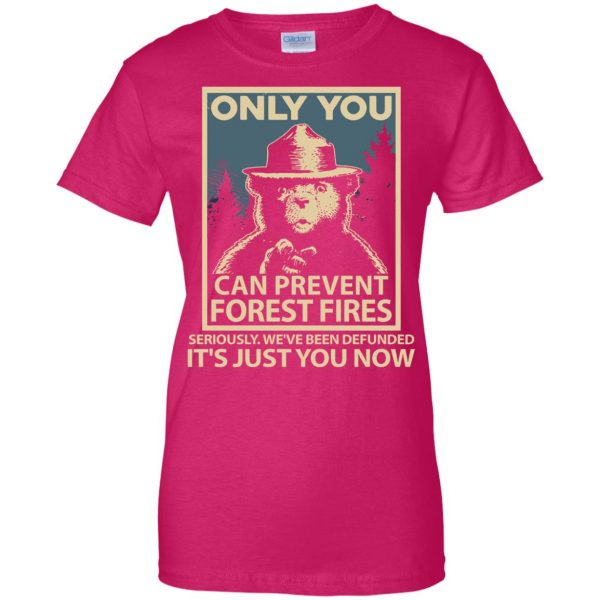 only you can prevent forest fires womens t shirt - lady t shirt - pink heliconia