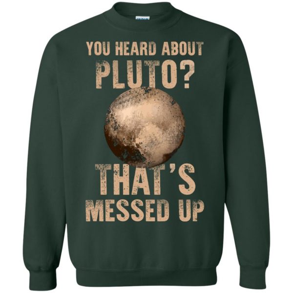 you heard about pluto sweatshirt - forest green