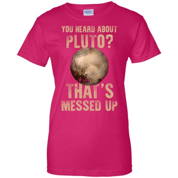 you heard about pluto womens t shirt - lady t shirt - pink heliconia