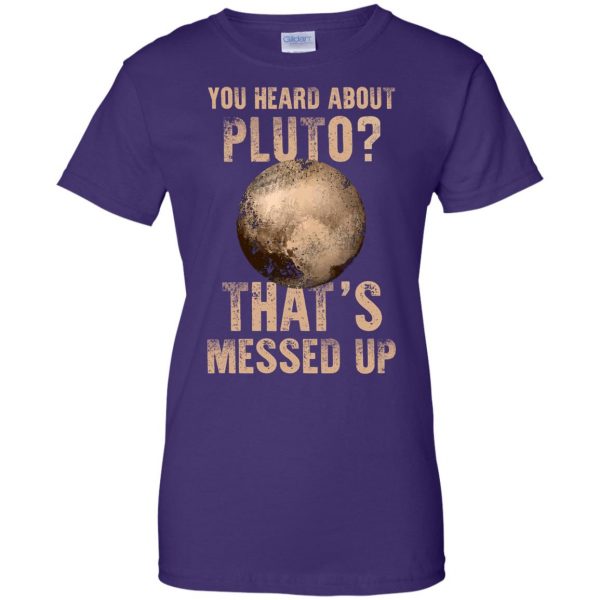 you heard about pluto womens t shirt - lady t shirt - purple