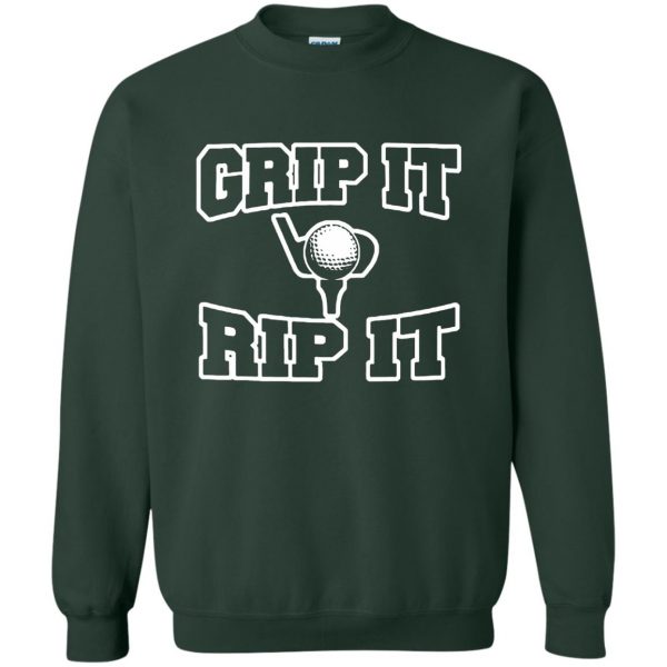 grip it and rip it sweatshirt - forest green