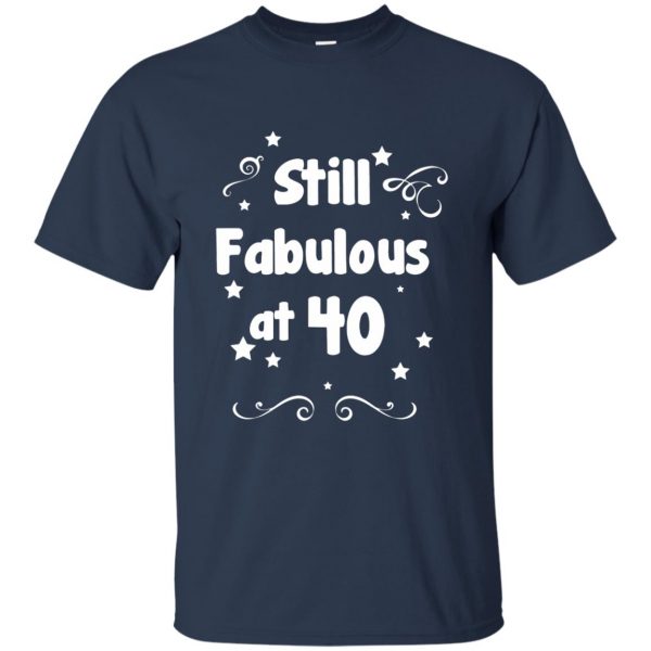 40 and fabulous t shirt - navy blue