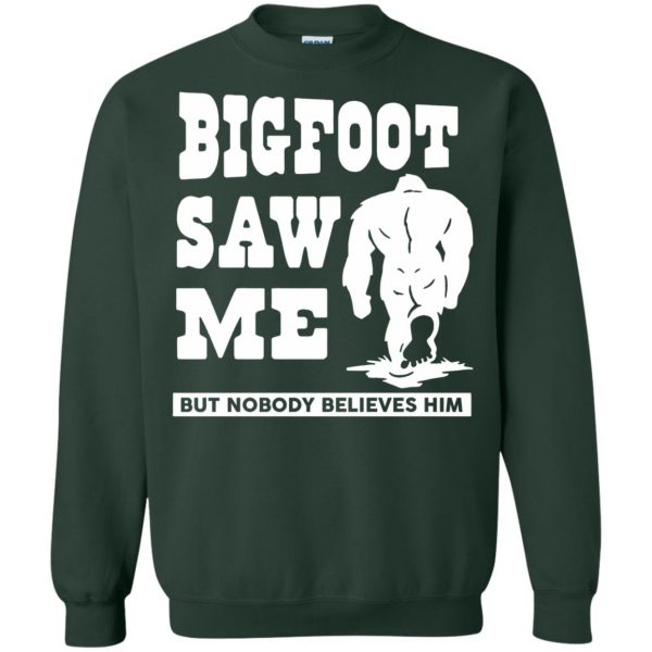 bigfoot saw me sweatshirt - forest green