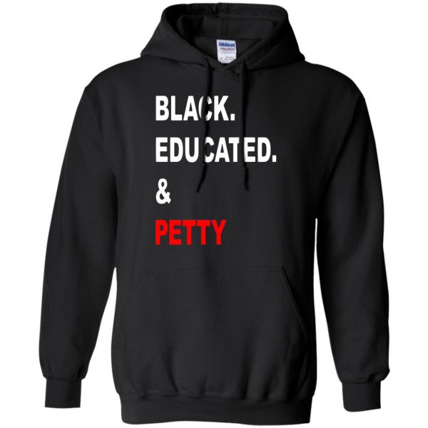 black educated and petty hoodie - black