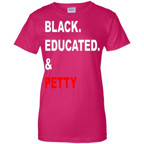 black educated and petty womens t shirt - lady t shirt - pink heliconia