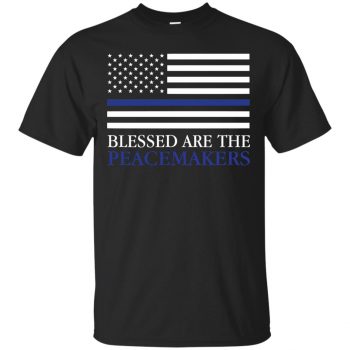 blessed are the peacemakers thin blue line shirt - black