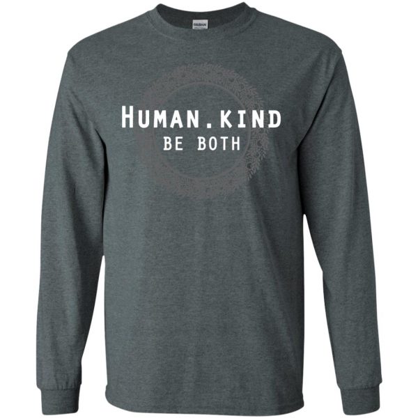humankind be both long sleeve - dark heather
