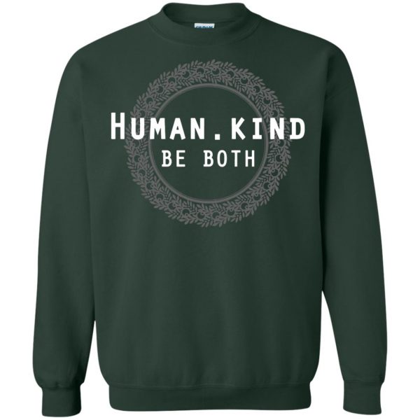 humankind be both sweatshirt - forest green