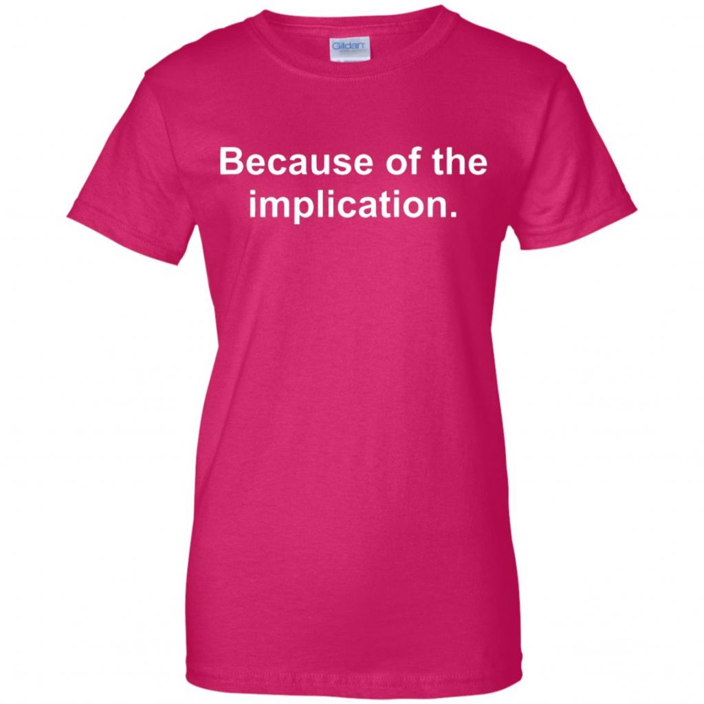 The Implication T Shirt - 10% Off - FavorMerch