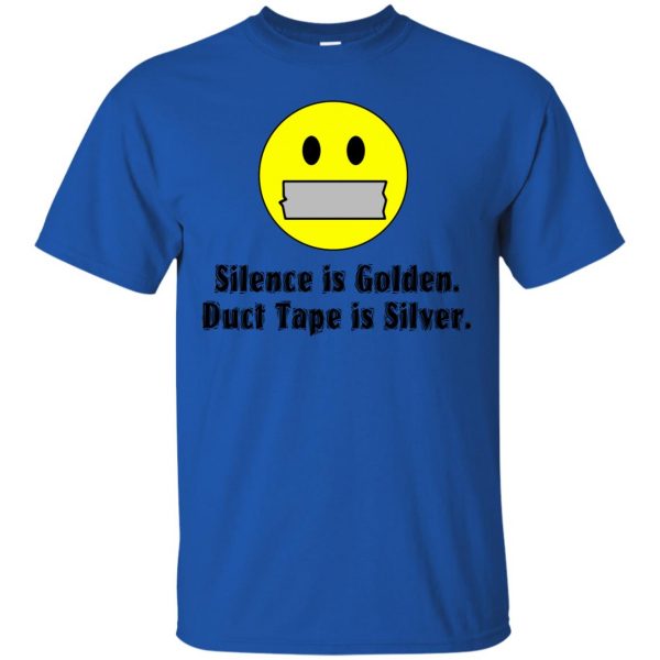 silence is golden duct tape is silver t shirt - royal blue