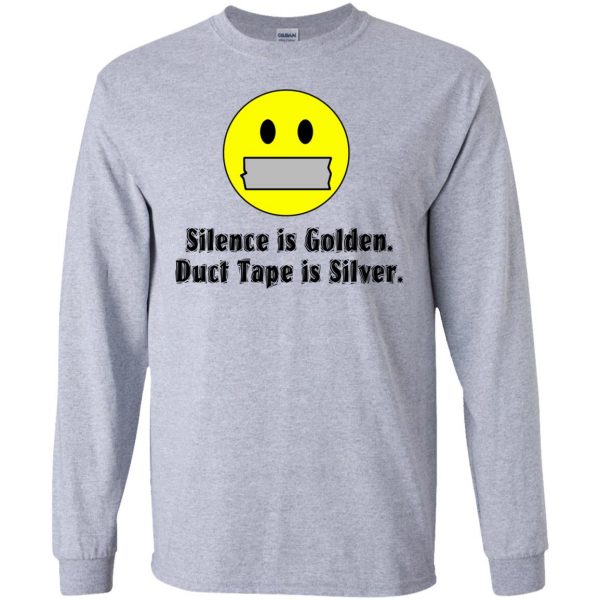 silence is golden duct tape is silver long sleeve - sport grey