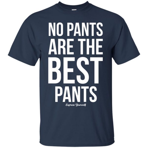 no pants are the best pants t shirt - navy blue