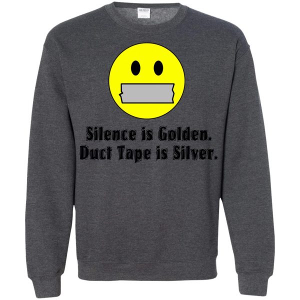 silence is golden duct tape is silver sweatshirt - dark heather