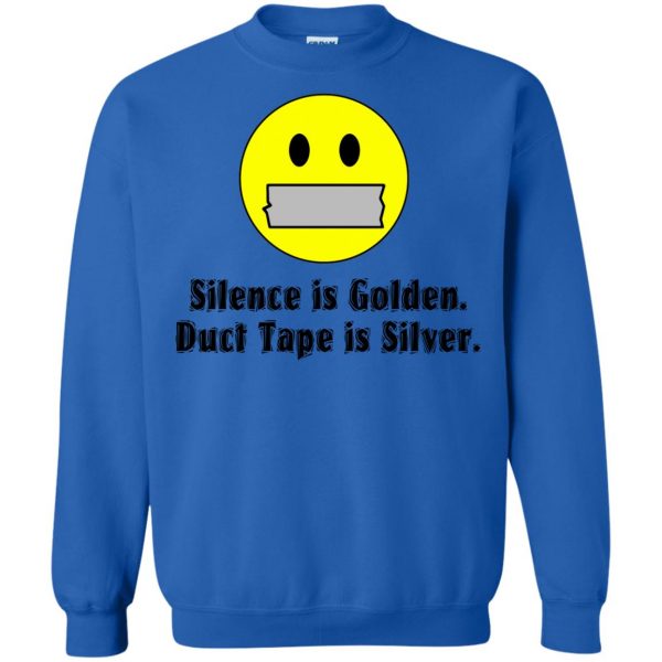 silence is golden duct tape is silver sweatshirt - royal blue