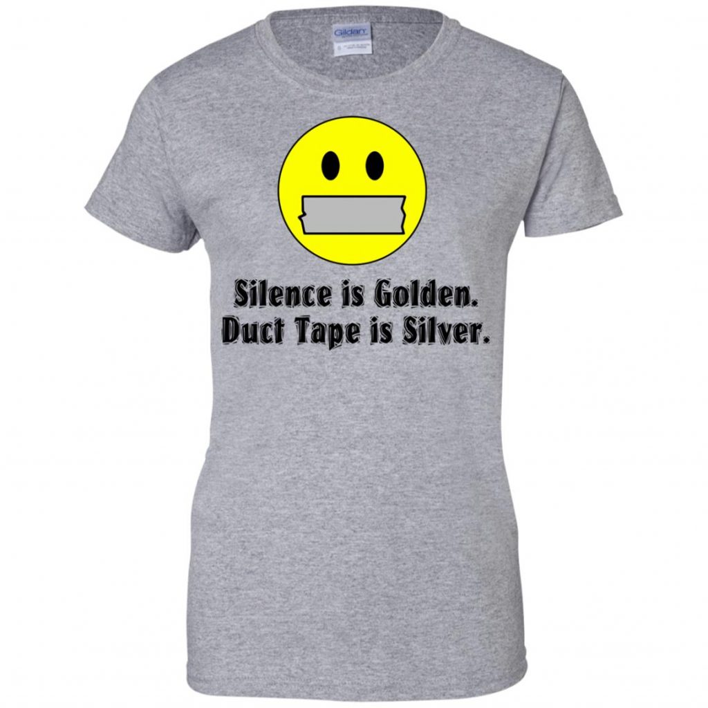 Silence Is Golden Duct Tape Is Silver T Shirt - 10% Off - FavorMerch