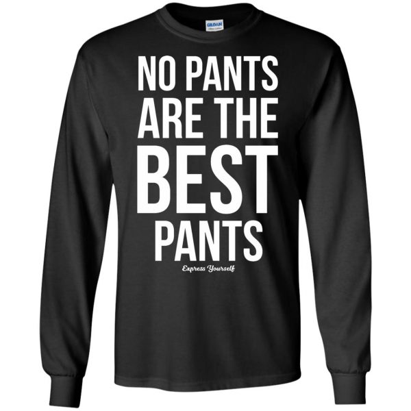 no pants are the best pants long sleeve - black