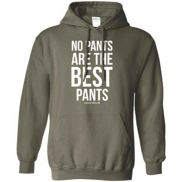 no pants are the best pants hoodie - military green