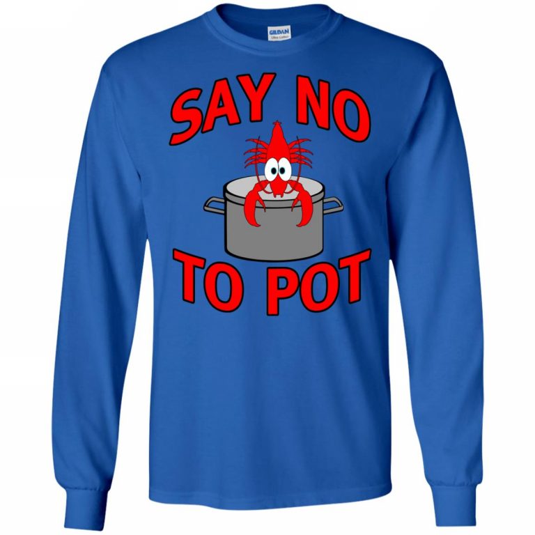 Say No To Pot Lobster Shirt - 10% Off - FavorMerch