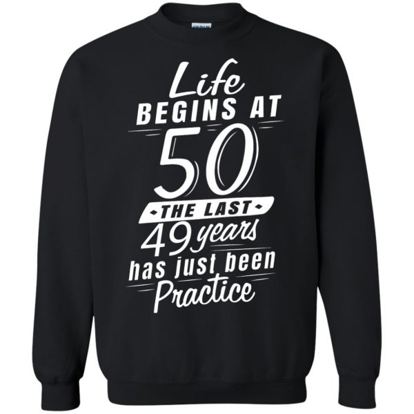 life begins at 50 sweatshirt - black