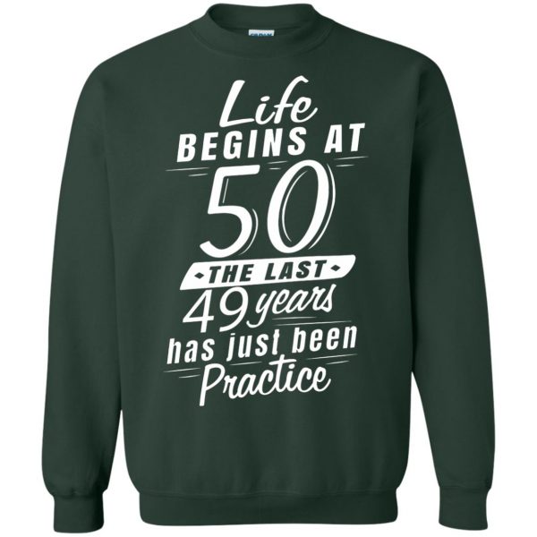 life begins at 50 sweatshirt - forest green
