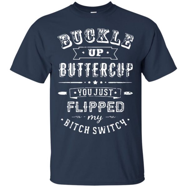 buckle up buttercup you just flipped t shirt - navy blue