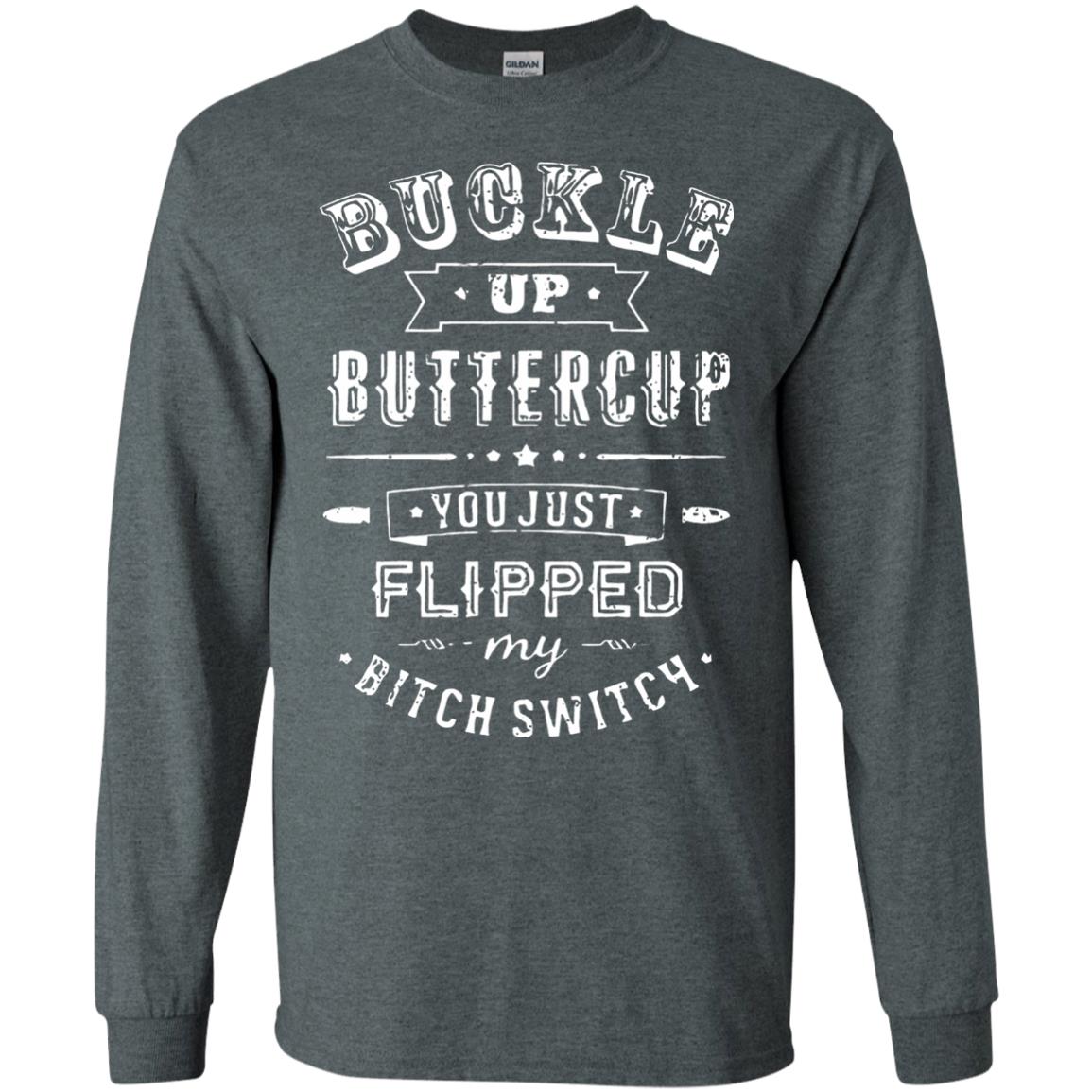 buckle up buttercup you just flipped long sleeve - dark heather