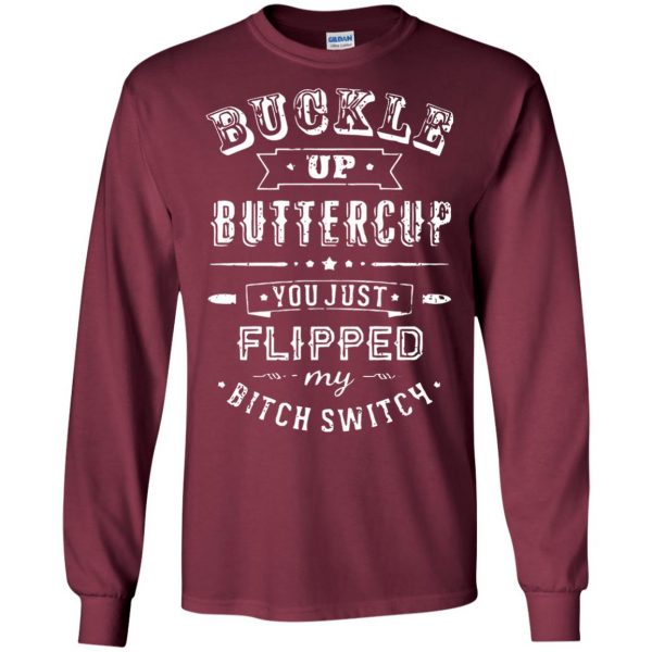 buckle up buttercup you just flipped long sleeve - maroon