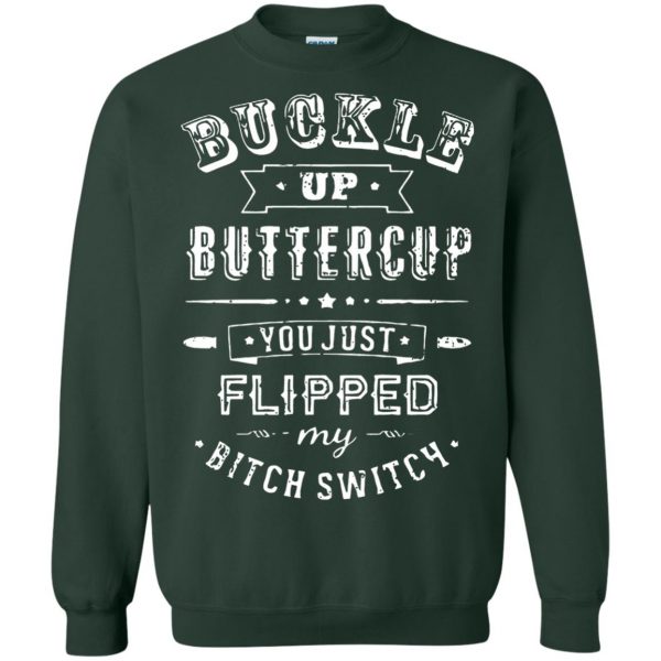 buckle up buttercup you just flipped sweatshirt - forest green