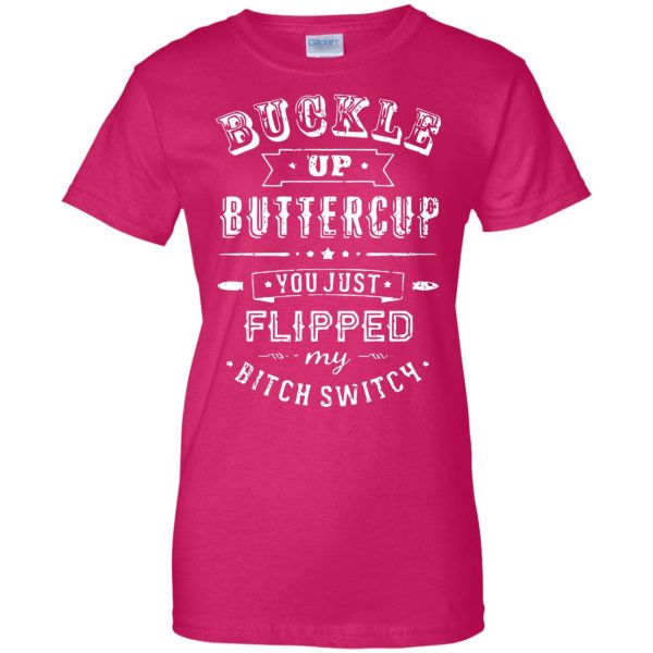 buckle up buttercup you just flipped womens t shirt - lady t shirt - pink heliconia