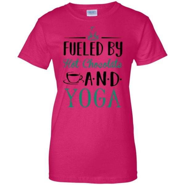 Fueled by Hot Chocolate and Yoga womens t shirt - lady t shirt - pink heliconia