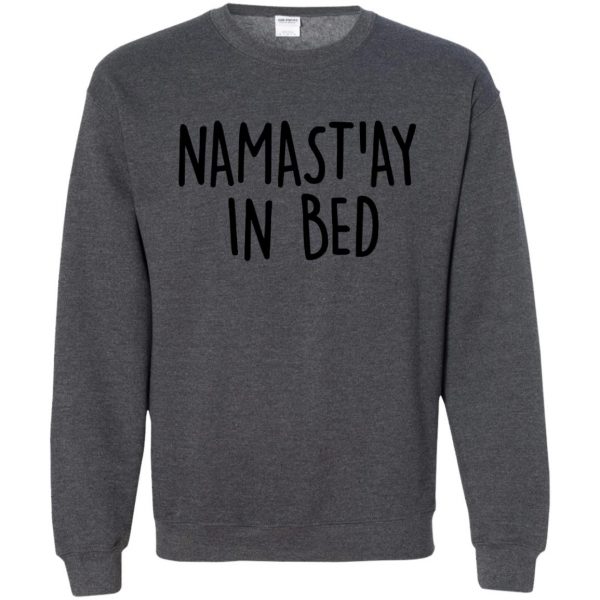 namaste in bed sweatshirt - dark heather