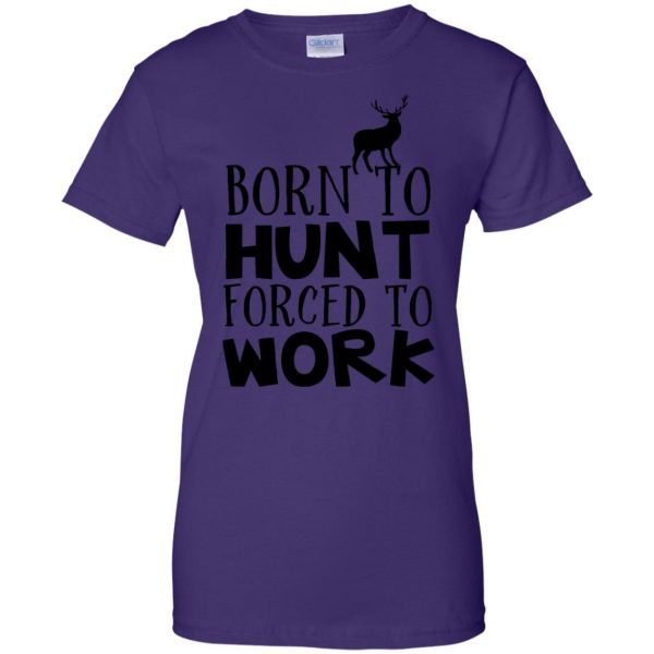 Born To Hunt Forced To Work womens t shirt - lady t shirt - purple