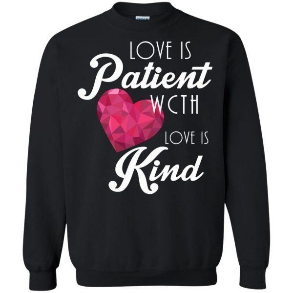 Love Is Patient Love Is Kind sweatshirt - black