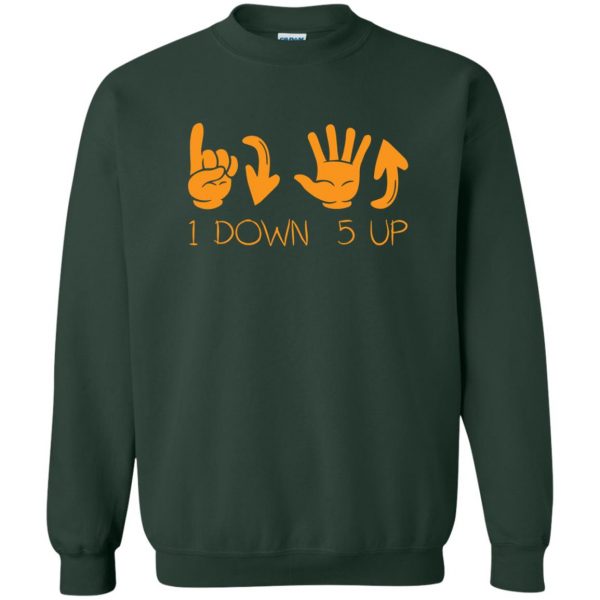 1 down 5 up t shirt sweatshirt - forest green