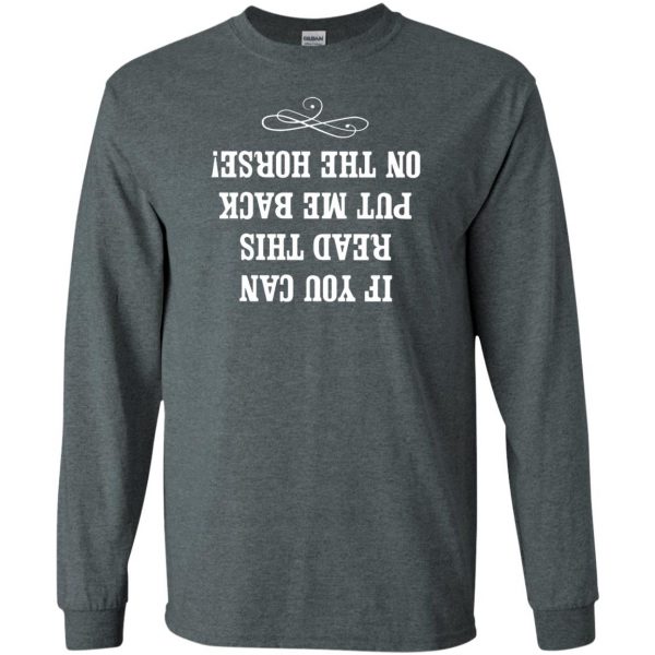 If you can read this put me back on my horse long sleeve - dark heather