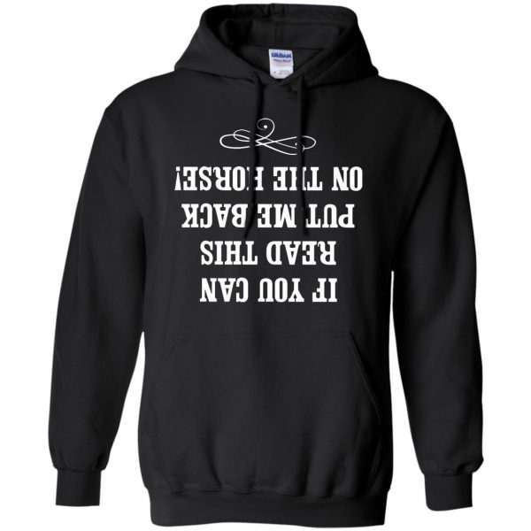 If you can read this put me back on my horse hoodie - black
