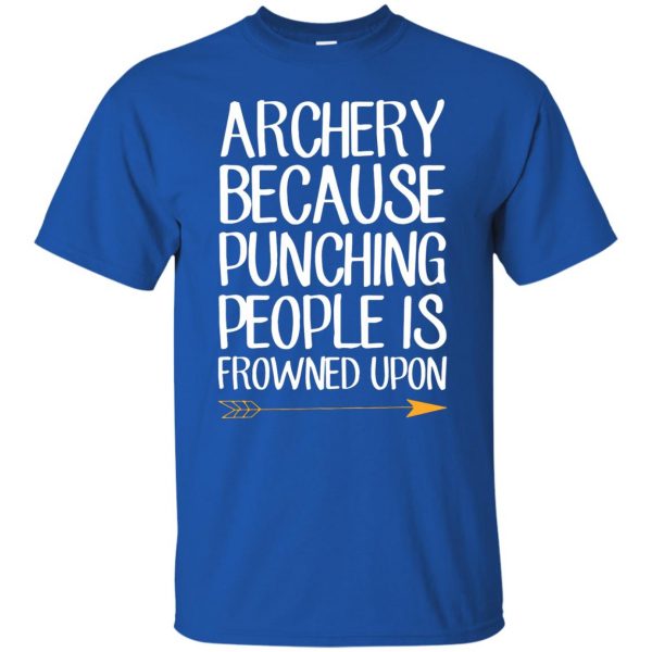 Archery because punching people is frowned upon t shirt - royal blue