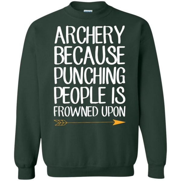 Archery because punching people is frowned upon sweatshirt - forest green