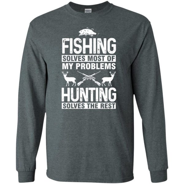 Fishing Solves Most Of My Problems Hunting Solves Rest long sleeve - dark heather